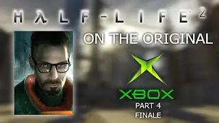 Half-Life 2: Xbox (2005) - Playthrough PART 4 of 4 - Streamed 13 August, 2025 (On Original Hardware)