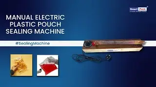 Manual Electric Plastic Pouch Sealing Machine | Contact- 9109108483 | Smart Packaging System