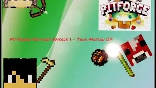 RPG PitForge Factions Episode 1 - True Motion OP