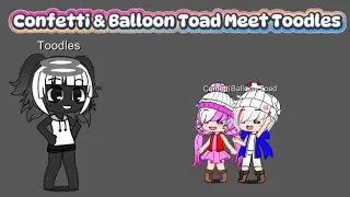 TFSEA || episode 7 || Confetti and Balloon Toad meet Toodles Gacha Club