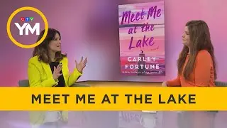 Carly Fortune talks &lsquo;Meet Me at the Lake&rsquo; | Your Morning