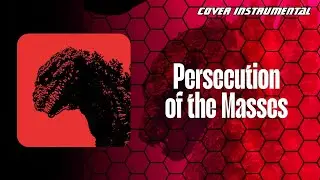 SHIN GODZILLA | Persecution of the Masses | COVER INSTRUMENTAL