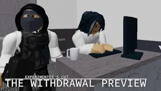 Experimenter's Cut: The Withdrawal Preview