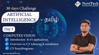 AI 30 Day MasterClass Batch 2 | தமிழில் | Day 3 | NoviTech | Computer vision | Basic programs