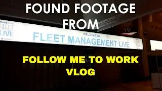 Found Footage From Fleet Management Live - Follow me to work vlog