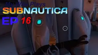 Wife plays Subnautica: Ep 16
