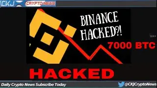 Binance  HACKED .. Hackers Steal $40.7 Million in Bitcoin 7000 BTC