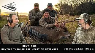 Don't Quit: Hunting Through The Heart Of November | Raised Hunting Podcast #175