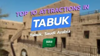 Top 10 Must-See Attractions in Tabuk, Saudi Arabia 🕌🌄