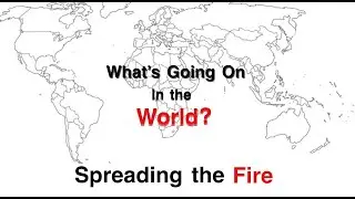 Spreading the Fire Ep. 5 - What's Going on in the World?