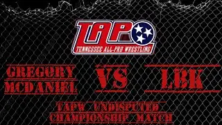 TAPW - Undisputed Championship Match - Gregory McDaniel (c) vs LBK -  8/9/2025