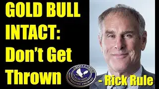 GOLD BULL INTACT: Don't Get Thrown | Rick Rule