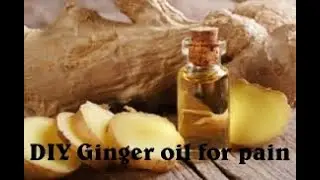 DIY Ginger oil For Pain