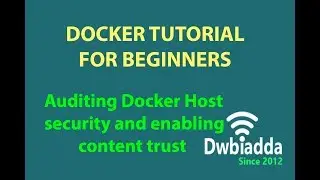 Auditing Docker Host security and enabling content trust | Docker tutorial