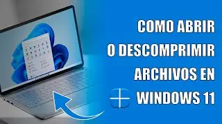 Como Abrir / Descomprimir Archivos en Windows