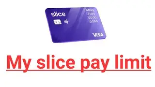 My Slice pay Credit limit & Due date....