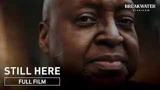 Still Here | Full Film | Breakwater Studios