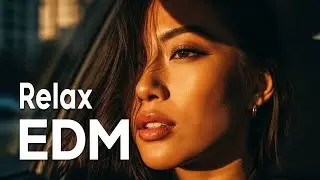 【EDM Relax 2】Chill & Focus Lo-Fi EDM 🎧 Background Music for Study, Work & Everyday Moments