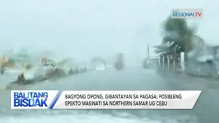 Bagyong Opong, Posibleng Makaapekto sa Northern Samar ug Cebu | Balitang Bisdak