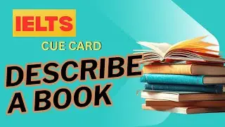 IELTS Cue Card | Describe a Book You Have Recently Read | Band 8+ Sample Answer