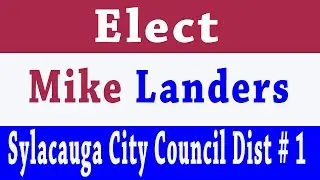 Elect Mike Landers - Sylacauga City Council District 1