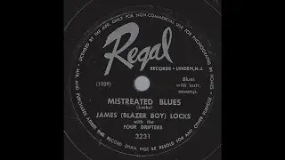 James (Blazer Boy) Locks - Mistreated Blues - '49 Blues on Regal 78 rpm label