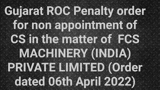 Gujarat ROC Penalty order for non appointment of CS (Order dated 06th April 2022)