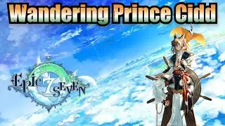 Wandering Prince Cidd (Skills & Voice Lines) - Epic Seven