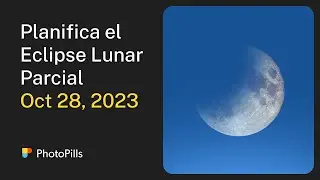 Cómo Planificar una Foto del Eclipse Lunar Parcial del 28 de Octubre 2023 | Tutorial Paso a Paso