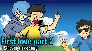 First Love Part 2||Rg Revenge side story||Ft @R.G Bucket List #rgbuketlist #notyourtype #showtymbois