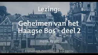 HGA Lezing: Geheimen van het Haagse Bos - deel 2