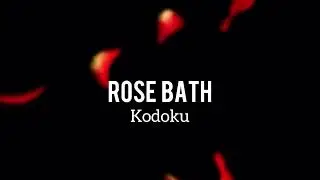 Rose Bath - Kodoku |slowed + reverb|