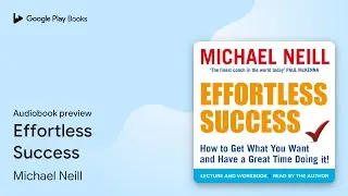 Effortless Success by Michael Neill &middot; Audiobook preview