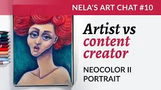 Artist vs content creator + Stylized portrait with Neocolor II crayons &ndash; Nela's Art Chat #10