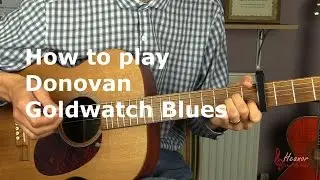 How to play Goldwatch Blues by Donovan - Guitar Lesson Tutorial