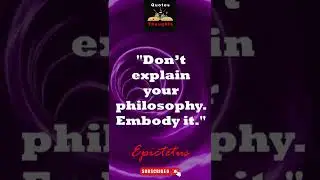 #shorts  Don&rsquo;t explain your philosophy  Embody it &mdash; #epictetusquotes