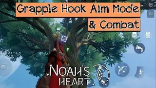 Grapple Hook Aim Mode & Combat Noah's Heart