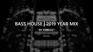 BASS HOUSE | 2019 YEAR MIX