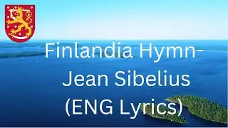 Finlandia National Song- Jean Sibelius. Inc English Lyrics