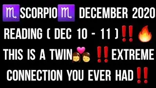 ♏SCORPIO♏ DECEMBER 2020 READING ( DEC 10 - 11 )‼🔥THIS IS A TWIN💏 ‼EXTREME CONNECTION YOU EVER HAD‼