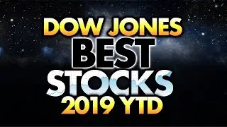 Dow Jones BEST Performing Stocks In 2019 (YTD)