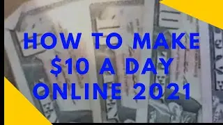 HOW TO MAKE $10 A DAY ONLINE 2021
