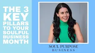 The 3 Key Pillars To Your Soulful Business Month