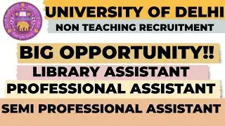 University of Delhi non teaching recruitment 2025 library assistant | semi Professional Assistant 