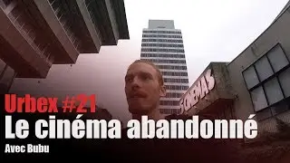 Urbex #21 : Le cin&eacute;ma abandonn&eacute; (ft.Bubu) (IDF)