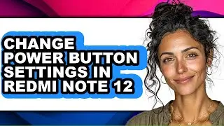 How to Change Power Button Settings in Redmi Note 12 - Full Guide