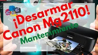 Canon MG2110, Como Realizar Desarmado, Desmontado y Mantenimiento MUY BIEN EXPLICADO