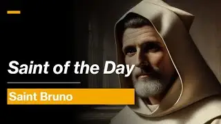 Saint of the Day: St. Bruno | October 6, 2024