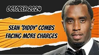 Sean 'Diddy' Combs facing NEW charges - (Diddy 2024 News Updates)