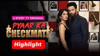 Pyaar Ka Checkmate - Highlight | Power game | Micro Drama | Story TV